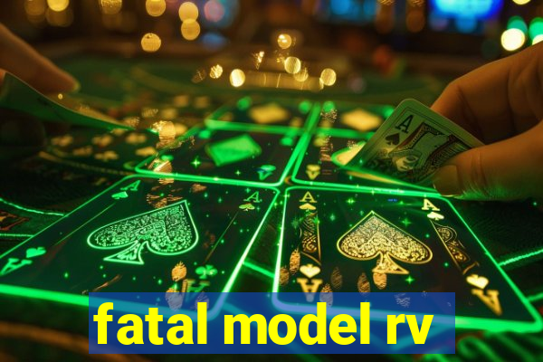 fatal model rv